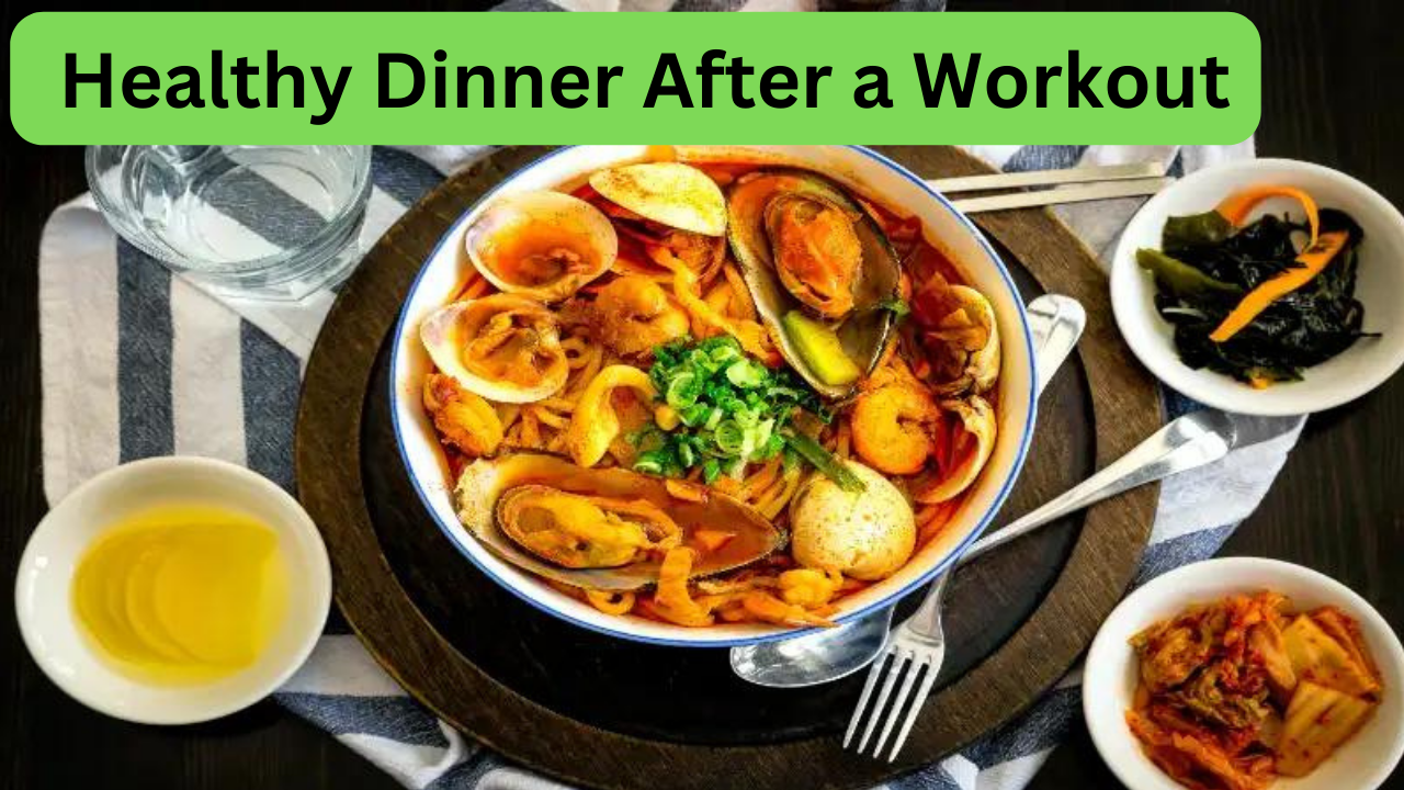 Importance of a Healthy Dinner After a Workout